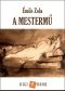 [Les Rougon-Macquart 14] • A mestermű